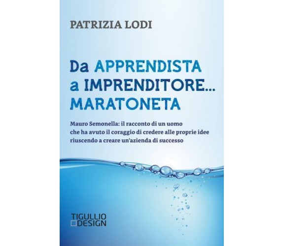 Da apprendista a imprenditore... maratoneta. Mauro Semonella: il racconto di un 