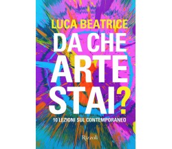 Da che arte stai? 10 lezioni sul contemporaneo. Ediz. illustrata - 2021