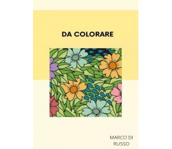 Da colorare di Marco Di Russo, 2023, Youcanprint