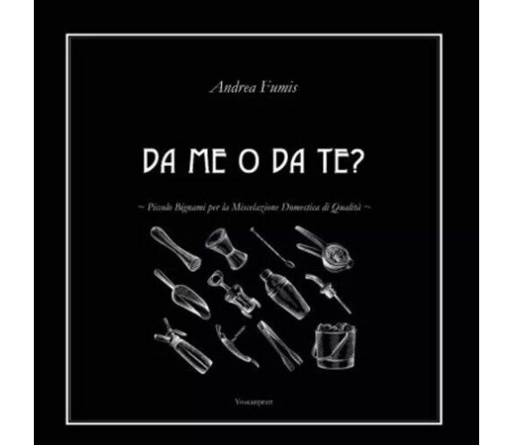 Da me o da te? Piccolo Bignami per la Miscelazione Domestica di Qualità di Andr