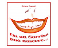 Da un sorriso può nascere di Stefano Gambini,  2021,  Youcanprint