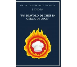 Da un’idea dei fratelli Calvin J. Calvin un diavolo di chef in cerca di luce	