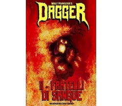 Dagger 2 - Fratelli Di Sangue di Walt Popester,  2017,  Indipendently Published