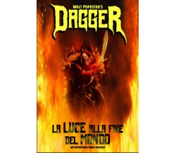 Dagger - La Luce alla Fine del Mondo - Walt Popester - Independently, 2022