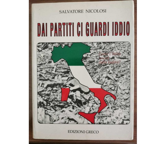 Dai partiti ci guardi iddio - S. Nicolosi - Edizioni Greco - 1997 - AR