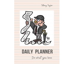 Daily Planner - Do what you love di Tiffany Taylor,  2021,  Youcanprint