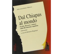 Dal Chiapas al mondo. Scritti, discorsi e lettere sulla rivoluzione zapatista vo