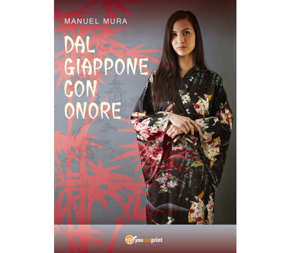 Dal Giappone con onore - Manuel Mura,  2017,  Youcanprint