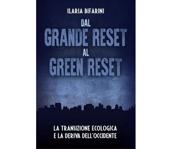 Dal Grande Reset al Green Reset. La transizione ecologica e la deriva dell’Occid