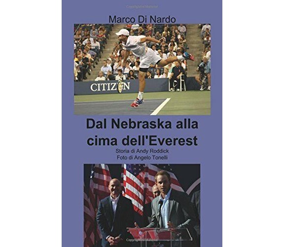 Dal Nebraska alla cima dell'Everest - Marco Di Nardo - ilmiolibro, 2013