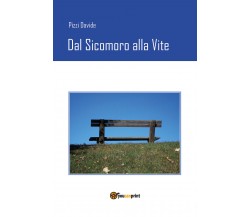 Dal sicomoro alla vite di Davide Pizzi,  2019,  Youcanprint