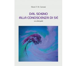Dal sogno alla conoscenza di Sè	 di Maria V. M. Carrassi,  2017,  Youcanprint