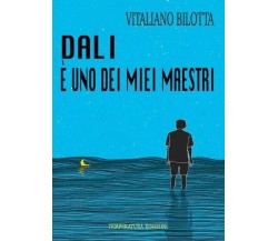 Dalì è uno dei miei maestri di Vitaliano Bilotta, 2022, Temperatura Edizioni