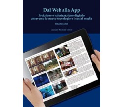 Dal web alla app. Fruizione e valorizzazione digitale (Versione PDF autorizzata)