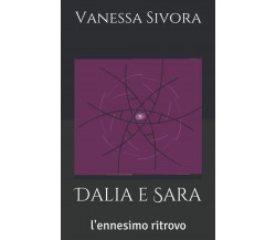 Dalia e Sara - Vanessa C. Sivora - Independently published, 2021