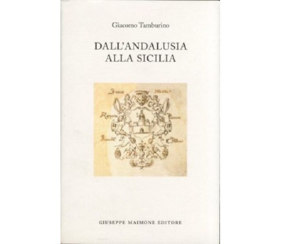 Dall'Andalusia alla Sicilia. - [Giuseppe Maimone Editore] - Tamburino