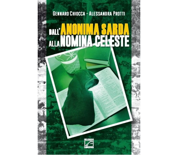 Dall’Anonima Sarda alla nomina celeste di Gennaro Chiocca, Alessandra Protti, 