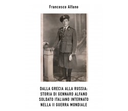 Dalla Grecia alla Russia. Storia di Gennaro Alfano, soldato italiano internato n