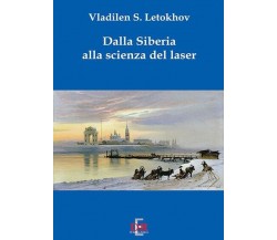 Dalla Siberia alla scienza del laser di Vladilen S. Letokhov, 2008, Di Renzo 