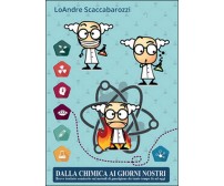 Dalla chimica ai giorni nostri	 di Loandre Scaccabarozzi,  2015,  Youcanprint