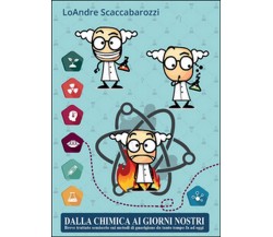 Dalla chimica ai giorni nostri	 di Loandre Scaccabarozzi,  2015,  Youcanprint