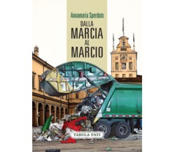 Dalla marcia al marcio di Annamaria Sperduto, 2012, Tabula Fati