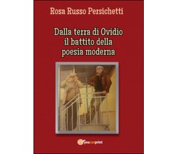 Dalla terra di Ovidio il battito della poesia moderna	 di Rosa Russo,  2016