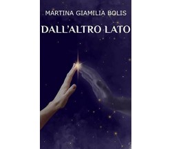 Dall’altro Lato	di Martina Giamilia Bolis,  2020,  Indipendently Published