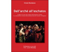 Dall’arché all’eschatos	 di Cinzia Randazzo,  2015,  Youcanprint