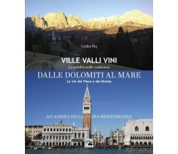 Dalle Dolomiti al Mare. Le vie del Piave e del Brenta. Ville valli vini. La nobi