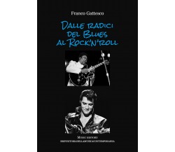 Dalle radici del Blues al Rock’n’roll. Music history - storia della musica conte