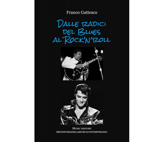 Dalle radici del Blues al Rock’n’roll. Music history - storia della musica conte