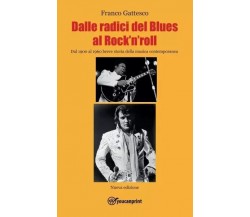 Dalle radici del blues al rock’n’roll - dal 1900 al 1960 nuova edizione di Fran