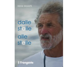 Dalle stalle alle stelle - Irene Moretti - Il Frangente, 2021