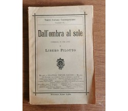 Dall'ombra al sole - L. Pilotto - Fratelli Treves - 1915 - AR