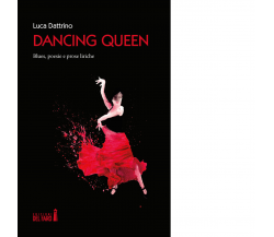 Dancing Queen. Blues, poesie e prose liriche di Dattrino Luca - Del faro, 2019