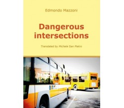 Dangerous intersections, di Edmondo Mazzoni,  2017,  Youcanprint - ER