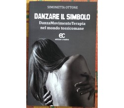 Danzare il simbolo di Simonetta Ottone, 2011, Edizioni Creativa