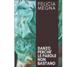 Danzo perché le parole non bastano	 di Felicia Megna,  2016,  Youcanprint