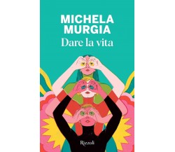 Dare la vita di Michela Murgia, 2024, Rizzoli