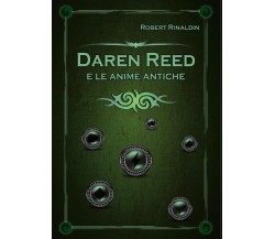 Daren Reed e le anime antiche	 di Robert Rinaldin,  2018,  Youcanprint