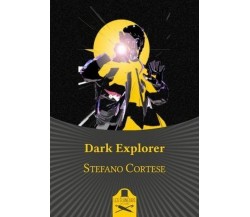Dark Explorer	 di Stefano Cortese ,  Flaneurs