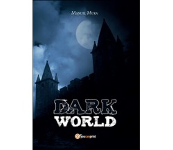 Dark world	 di Manuel Mura,  2015,  Youcanprint