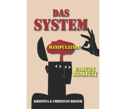 Das System di Kristina Rieger, Christian Rieger,  2022,  Indipendently Published