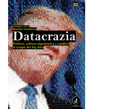 Datacrazia. Politica, cultura algoritmica e conflitti al tempo dei big data 