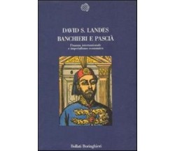 David S. Landes BANCHIERI E PASCIÀ FINANZA INTERNAZIONALE IMPERIALISMO ECONOMICO