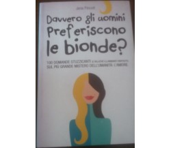   Davvero gli uomini preferiscono le bionde ? - Jena Pincott  ,2012 - C