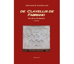 De Clavellis de Fabriano dal XII al XV secolo di Giovanni B. Ciappelloni,  2021,