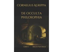 De Occulta Philosophia Libro I Magia Naturale di Cornelius Agrippa,  2019,  Indi