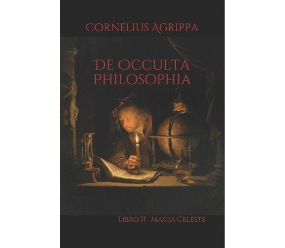 De Occulta Philosophia Libro II Magia Celeste di Cornelius Agrippa,  2019,  Indi
